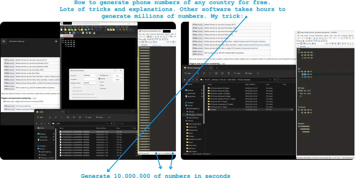 How to generate phone numbers of any country for free.  Lots of tricks and explanations. Other software takes hours to generate millions of numbers. My trick: Generate 10.000.000 of numbers in seconds