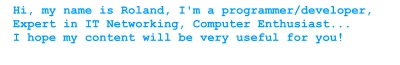 Hi, my name is Roland, I'm a programmer/developer,  Expert in IT Networking, Computer Enthusiast...  I hope my content will be very useful for you!